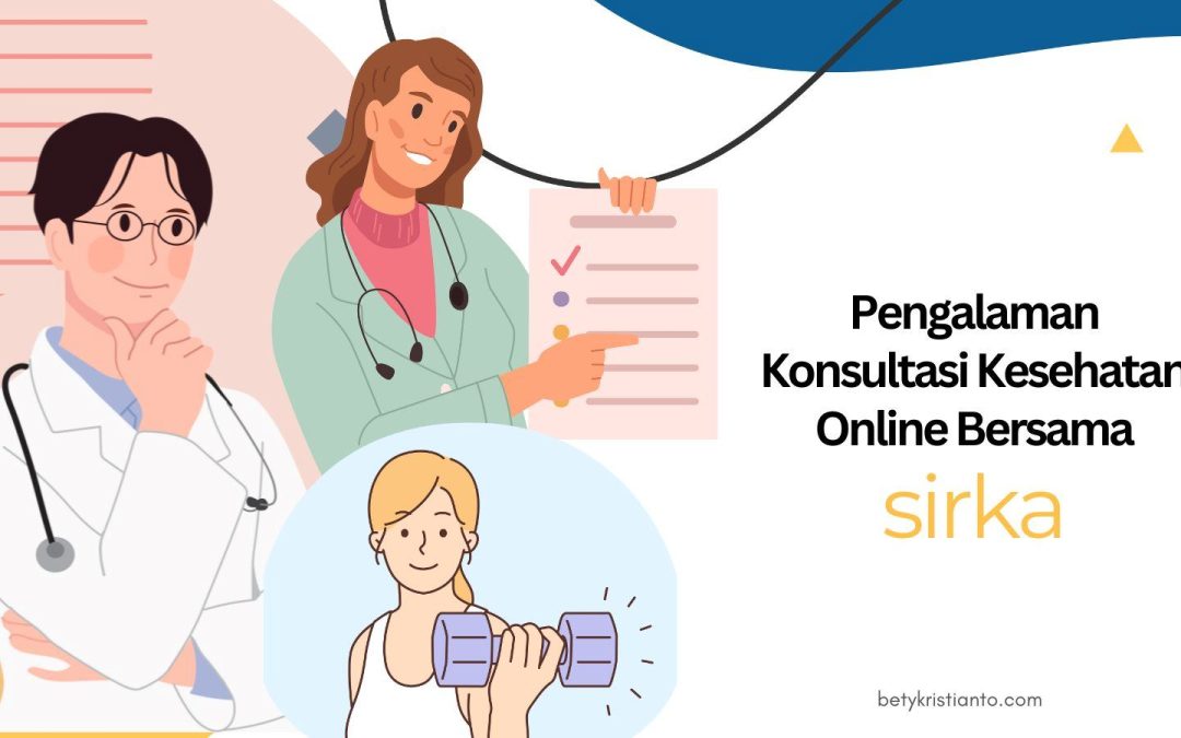 Pengalaman Konsultasi Online Bersama Sirka Aplikasi Kesehatan yang Membantuku Memiliki Hidup Lebih Sehat di Usia 40-an