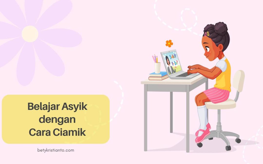 Tips Ajak Anak Belajar Asyik dengan Cara Ciamik, Cocok Buat Emak-emak!